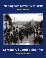 Nottingham at War: 1914-1919 & Lenton: A Suburb's Sacrifice